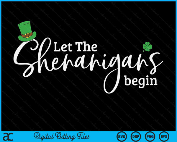 Let The Shenanigans Begin St Patrick's Day SVG PNG Digital Cutting Files