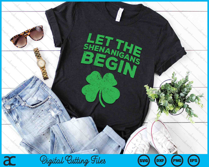 Let The Shenanigans Begin Funny St Patrick's Day SVG PNG Digital Printable Files