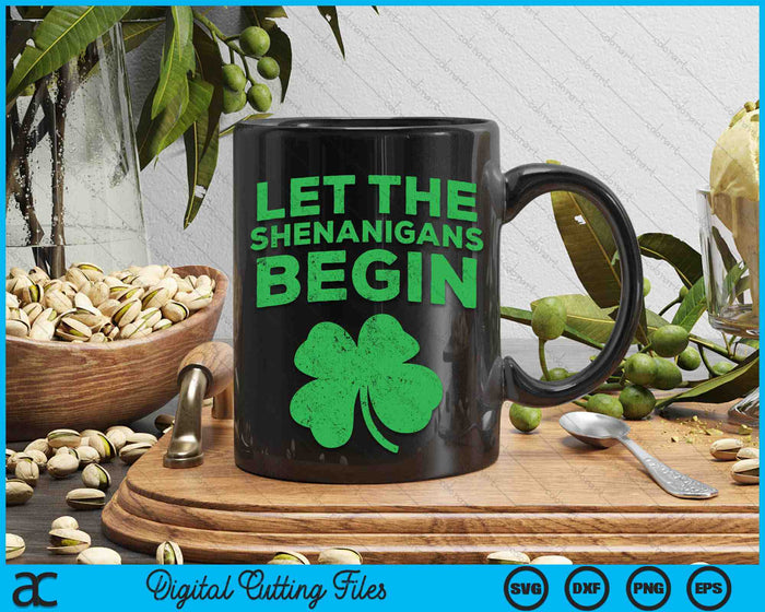 Let The Shenanigans Begin Funny St Patrick's Day SVG PNG Digital Printable Files