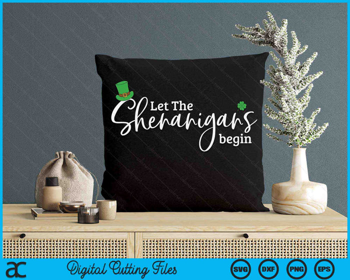 Let The Shenanigans Begin St Patrick's Day SVG PNG Digital Cutting Files