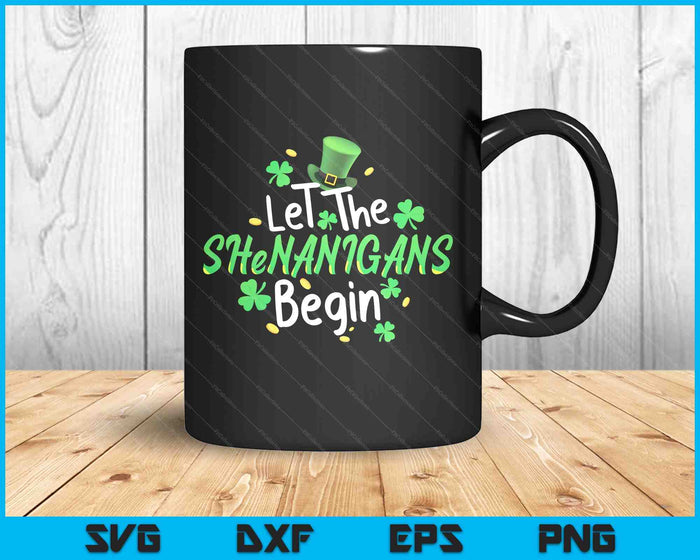 Let The Shenanigans Begin Funny St Patrick's Day SVG PNG Digital Printable Files