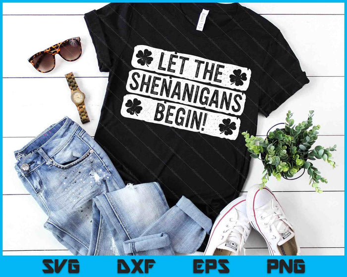 Let The Shenanigans Begin Funny St Patricks Day SVG PNG Digital Printable Files