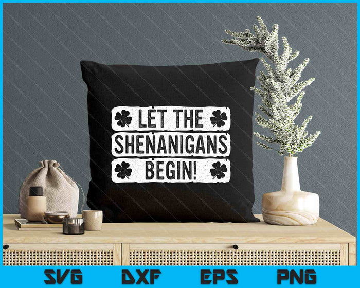 Let The Shenanigans Begin Funny St Patricks Day SVG PNG Digital Printable Files