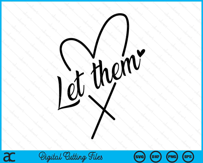 Let Them SVG PNG Digital Printable Files