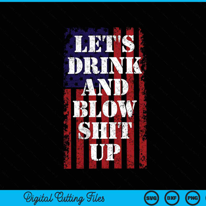 Laten we drinken en shit opblazen 4 juli Vuurwerk SVG PNG digitale snijbestanden