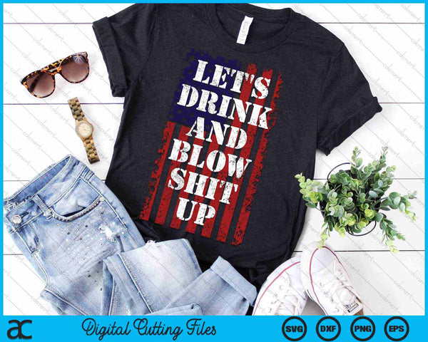 Laten we drinken en shit opblazen 4 juli Vuurwerk SVG PNG digitale snijbestanden - on a t-shirt