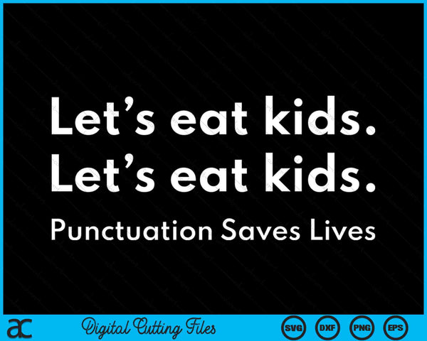 Laten we kinderen eten Interpunctie redt levens Grammatica SVG PNG digitale snijbestanden