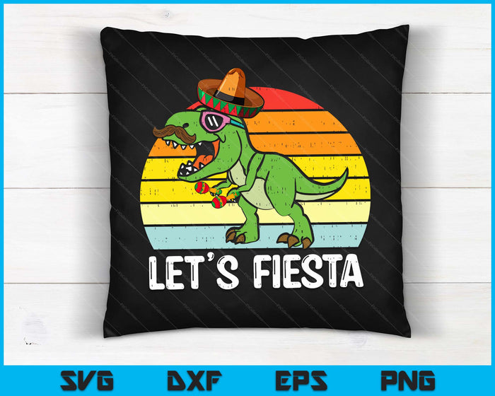 Let's Fiesta Mexican Dino Trex Cinco De Mayo Toddler Boys SVG PNG Digital Printable Files