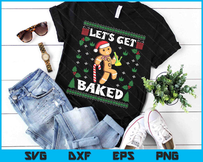 Let's Get Baked Gingerbread Man Weed Funny Christmas Cookie SVG PNG Digital Printable Files