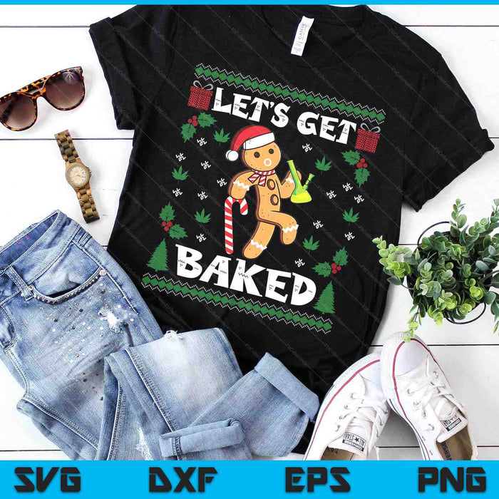 Let's Get Baked Gingerbread Man Weed Funny Christmas Cookie SVG PNG Digital Printable Files