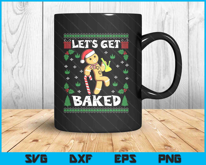 Let's Get Baked Gingerbread Man Weed Funny Christmas Cookie SVG PNG Digital Printable Files