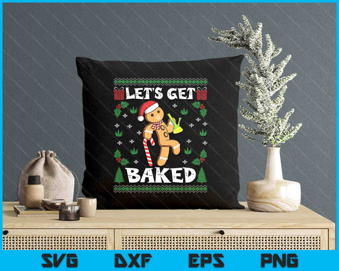 Let's Get Baked Gingerbread Man Weed Funny Christmas Cookie SVG PNG Digital Printable Files