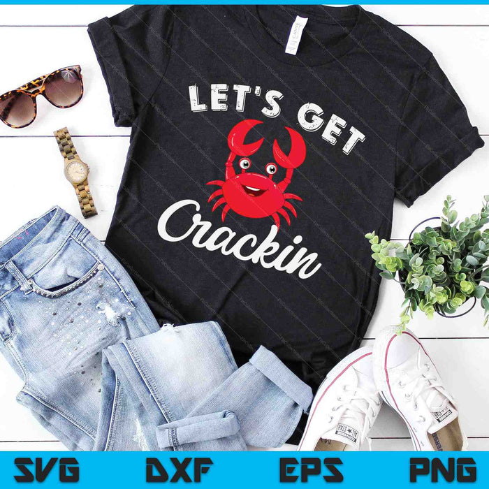 Let's Get Crackin Funny Crab Eater Seafood Lover Crab Kook SVG PNG digitale afdrukbare bestanden