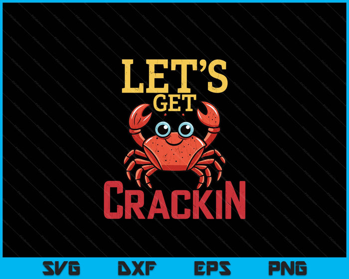 Let's Get Crackin Funny Crab Crabbing Crabs Lover Graphic SVG PNG Digital Cutting File