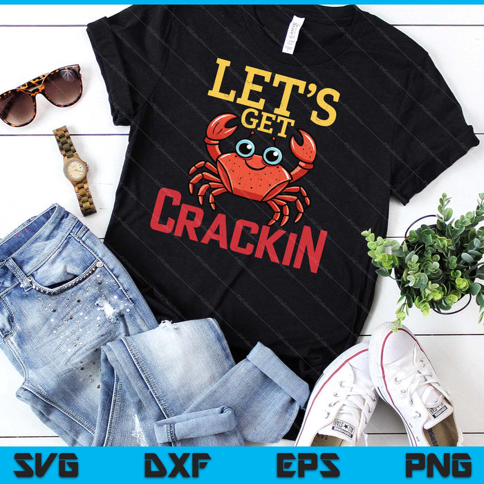 Let's Get Crackin Funny Crab Crabbing Crabs Lover Graphic SVG PNG Digital Cutting File