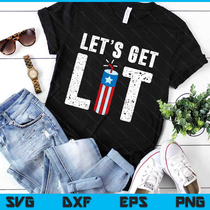 Let's Get Lit Funny July 4th Fireworks SVG PNG Digital Printable Files