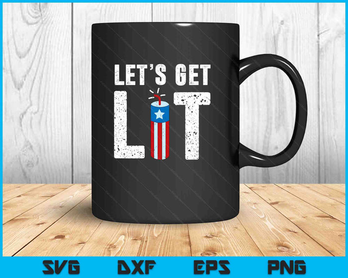 Let's Get Lit Funny July 4th Fireworks SVG PNG Digital Printable Files