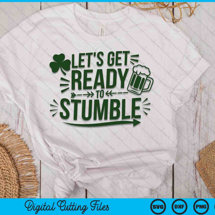 Let's Get Ready To Stumble Funny St. Patrick's Day SVG PNG Digital Printable Files