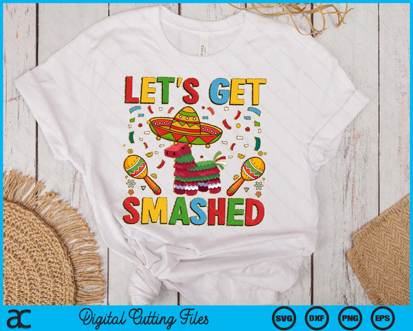 Let’s Get Smashed Sublimation Cinco De Mayo SVG PNG Digital Printable Files