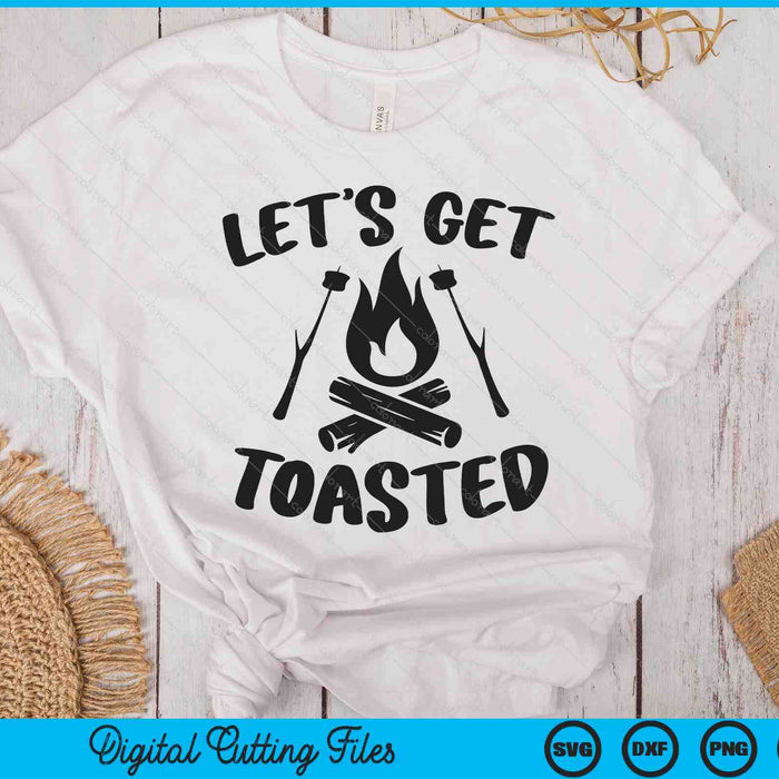 Let's Get Toasted Commercial SVG PNG Digital Printable Files