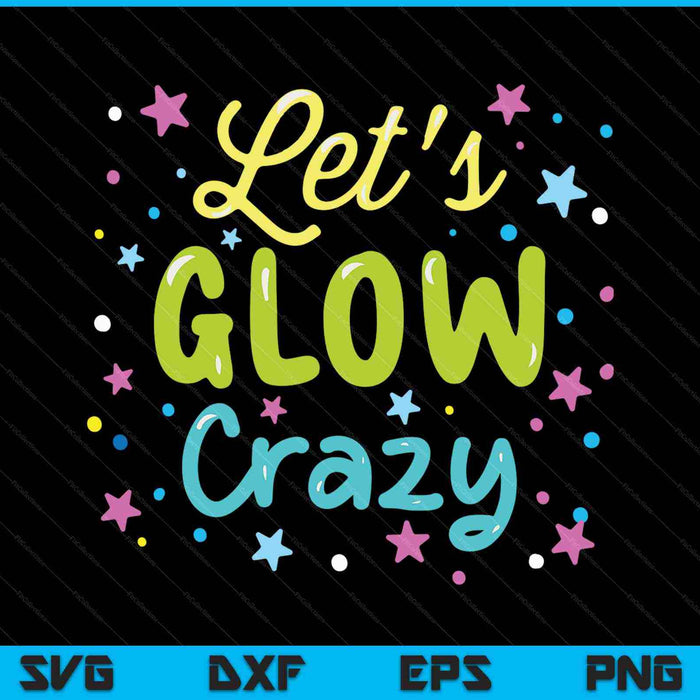 Let's Glow Crazy 80s Party Outfit Retro 1980s SVG PNG Cortar archivos imprimibles