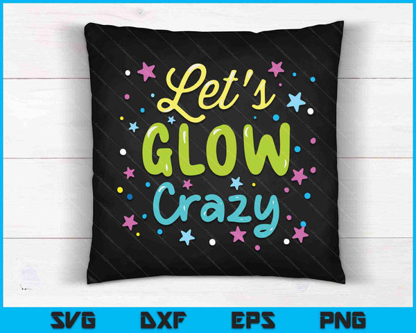 Let's Glow Crazy 80s Party Outfit Retro 1980s SVG PNG Cutting Printable Files