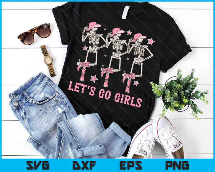 Let's Go Girls Dancing Skeleton Cowgirl Bachelorette Party SVG PNG Digital Printable Files