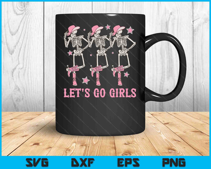 Let's Go Girls Dancing Skeleton Cowgirl Bachelorette Party SVG PNG Digital Printable Files