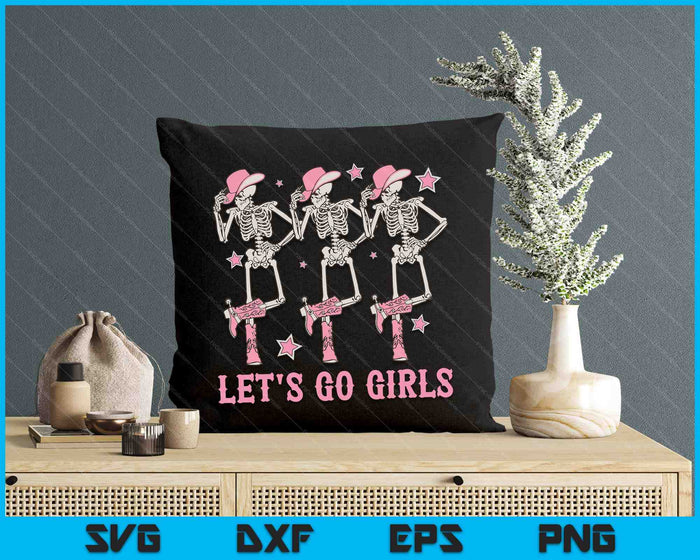 Let's Go Girls Dancing Skeleton Cowgirl Bachelorette Party SVG PNG Digital Printable Files