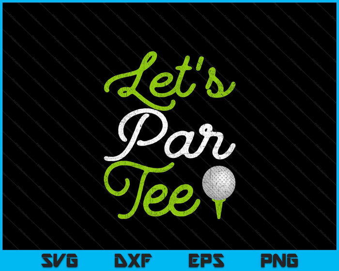 Let's Par Golf Player Golfer Dad Papa Men Funny SVG PNG Digital Printable Files