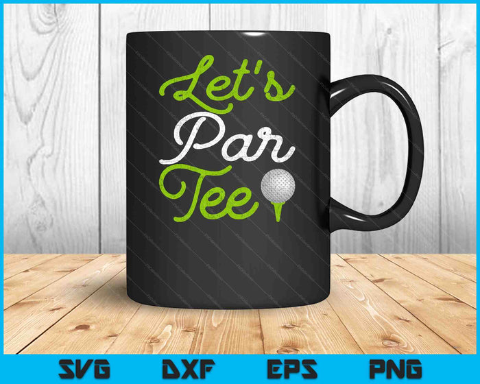 Let's Par Golf Player Golfer Dad Papa Men Funny SVG PNG Digital Printable Files