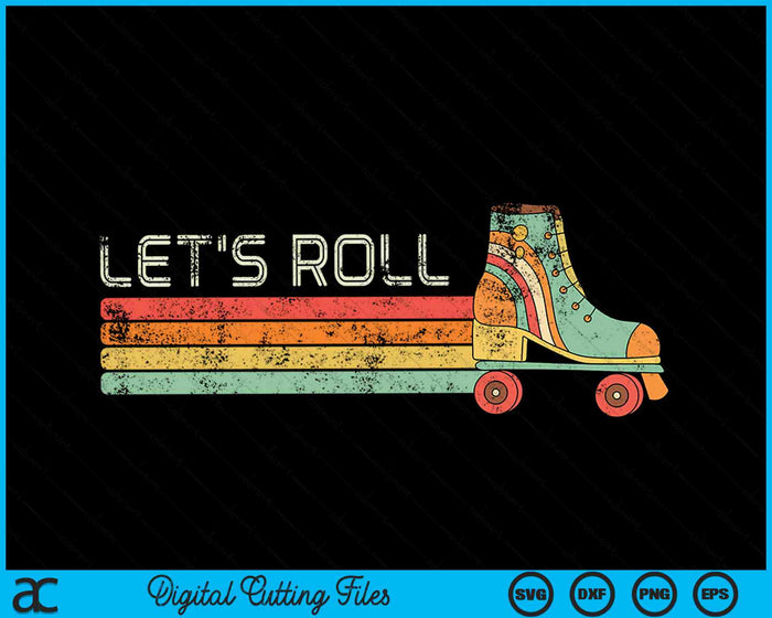 Let's Roll Retro Vintage 70s 80s Roller Skating SVG PNG Digital Cutting Files