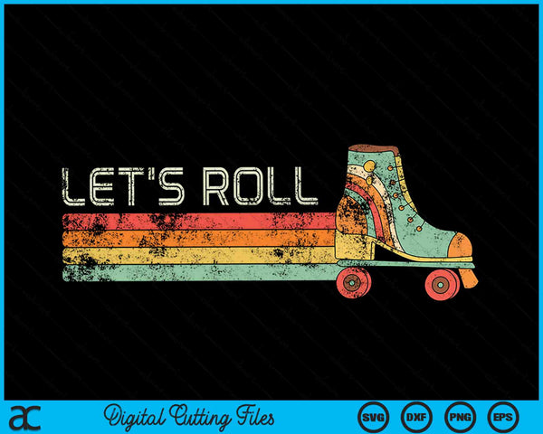 Let's Roll Roller Skating Retro Vintage 70s 80s Patinaje SVG PNG Cortar archivos imprimibles
