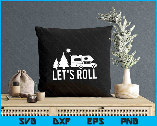 Let's Roll Truck Camper Funny Camping Gift RV Vacation Quote SVG PNG Digital Printable Files