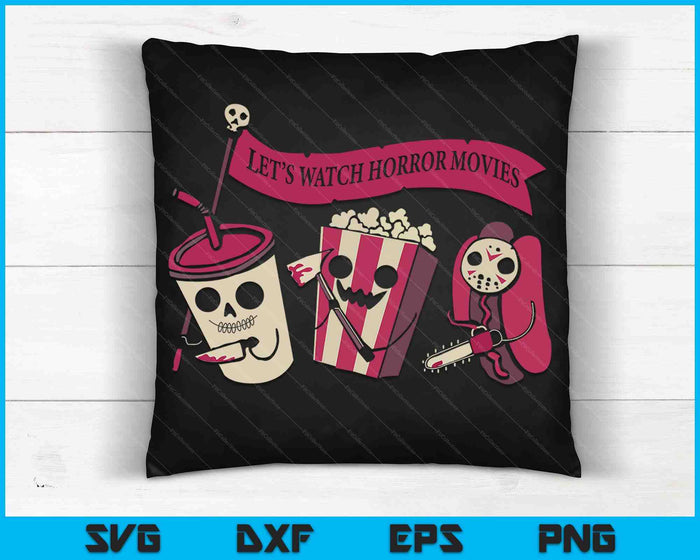 Let's Watch Horror Movies Funny Halloween Costume SVG PNG Digital Cutting Files