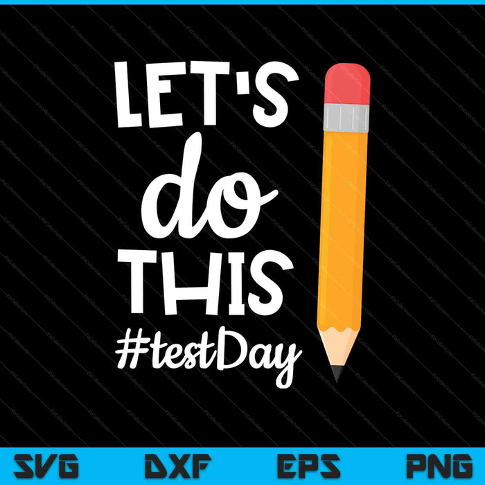 Lets Do This Test Day State Testing Teacher Motivational SVG PNG Digital Printable Files
