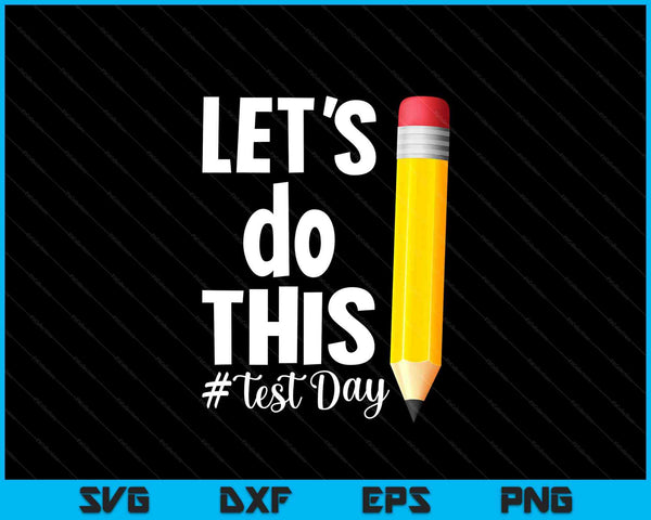 Lets Do This Test Day State Testing Teacher Motivational SVG PNG Digital Printable Files