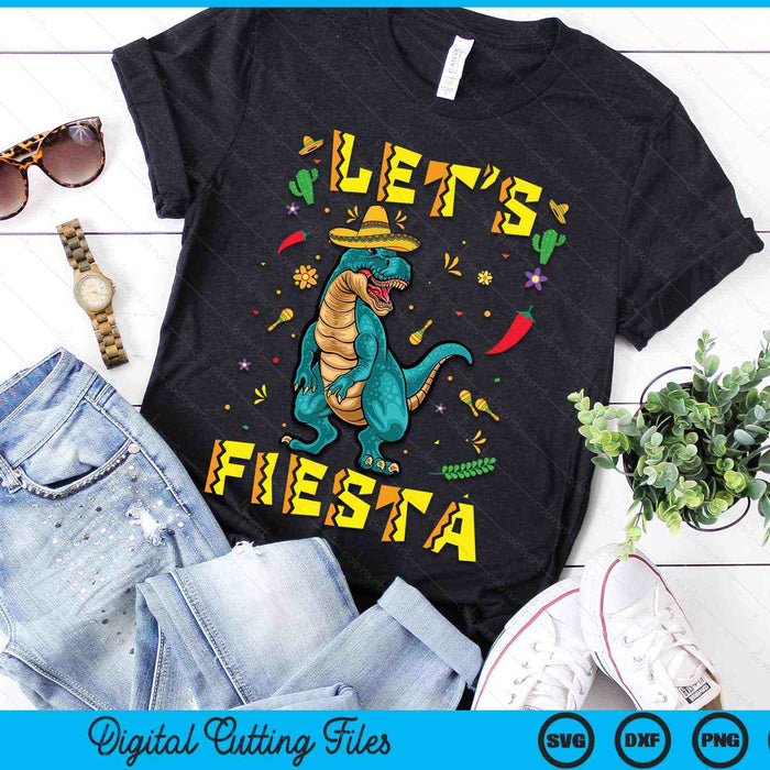 Lets Fiesta Dinosaur T Rex Tyrannosaurus Cinco De Mayo SVG PNG Digital Printable Files