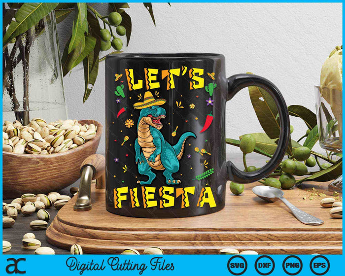 Lets Fiesta Dinosaur T Rex Tyrannosaurus Cinco De Mayo SVG PNG Digital Printable Files