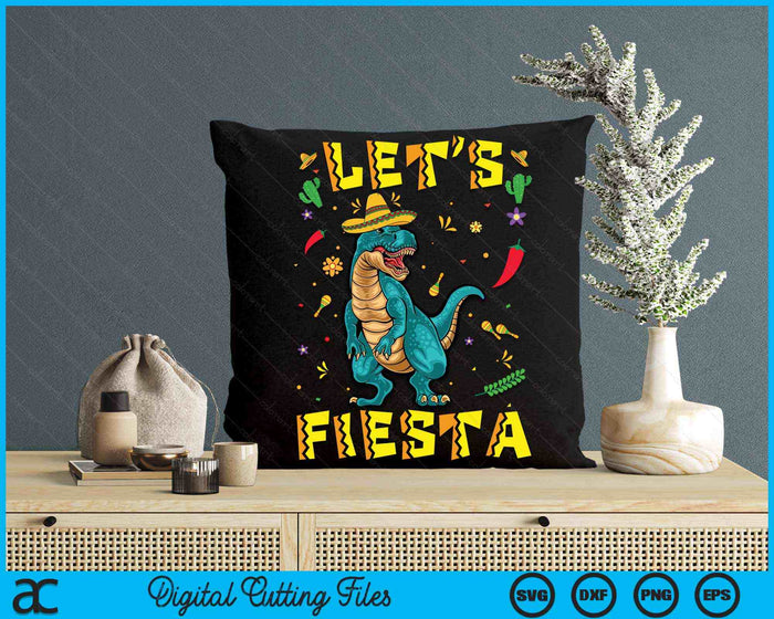 Lets Fiesta Dinosaur T Rex Tyrannosaurus Cinco De Mayo SVG PNG Digital Printable Files