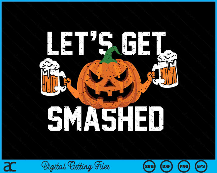 Lets Get Smashed Funny Pumpkin Beer Halloween Costume SVG PNG Digital Cutting File