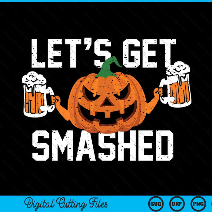 Lets get smashed pumpkin beer Halloween costume SVG cut file