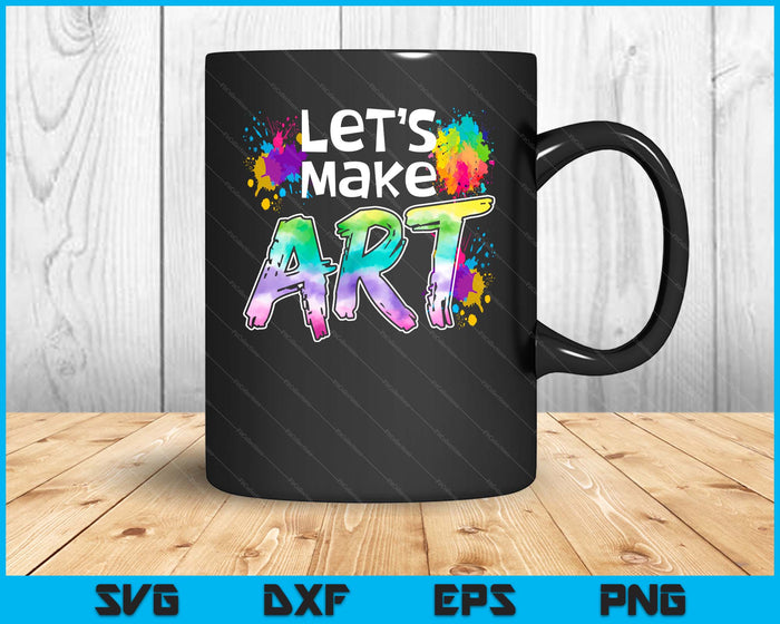 Lets Make Art Colerful Artists Design Painter Art Teacher SVG PNG Digital Cutting Files