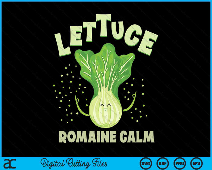 Lettuce Romaine Calm Mindfulness Vegan Yoga Lover Yogi Joke SVG PNG Digital Cutting Files