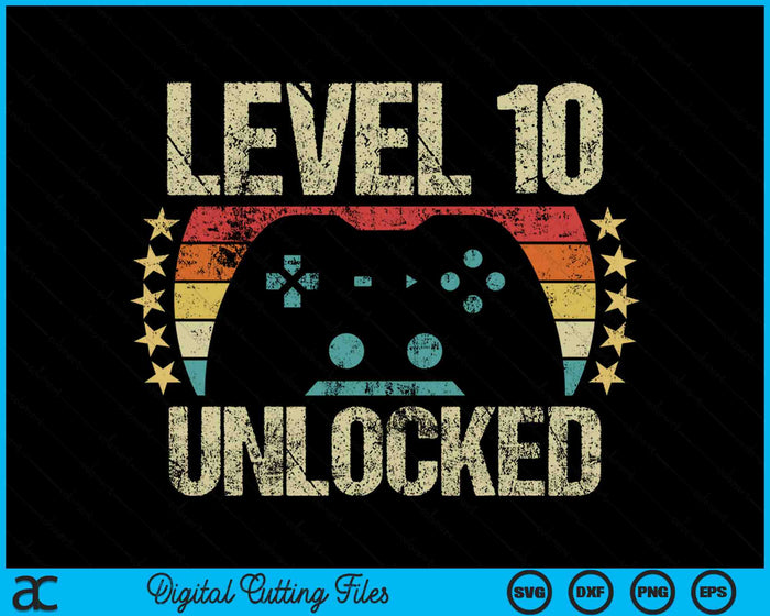 Level 10 Unlocked Gaming Vintage 10th Birthday SVG PNG Digital Cutting Files