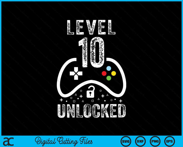 Level 10 Unlocked Video Game 10th Birthday SVG PNG Digital Cutting Files