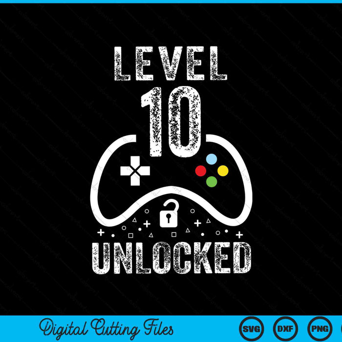 Level 10 unlocked video game 10th birthday SVG cut file