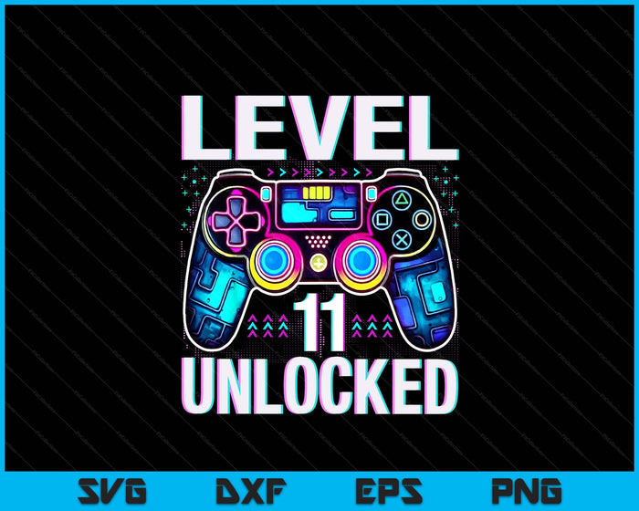 Level 11 Unlocked Funny Video Gamer Geek 11th Birthday SVG PNG Digital Printable Files