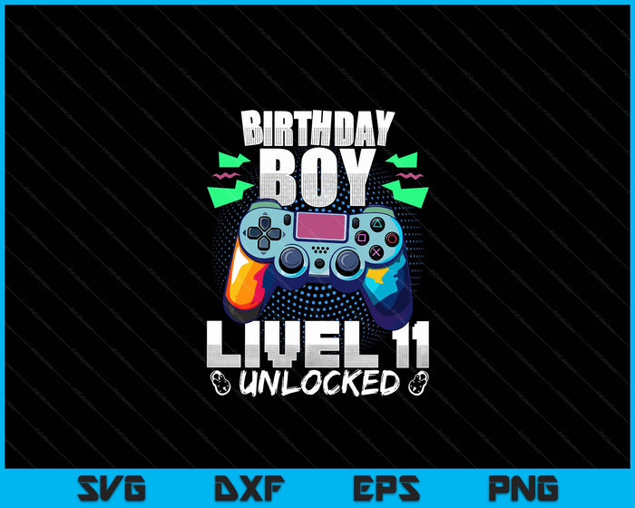 Level 11 Unlocked Video Game 11th Birthday Gamer Gift Boys SVG PNG Digital Cutting File