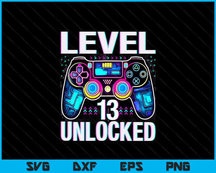 Level 13 Unlocked Funny Video Gamer Geek 13th Birthday SVG PNG Digital Printable Files